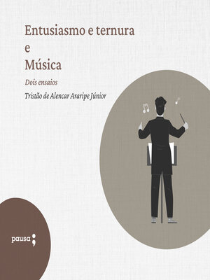 cover image of Entusiasmo e ternura e Música--dois ensaios